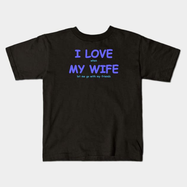 I love my wife Kids T-Shirt by Korvus78